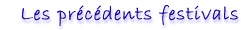 Les pr�c�dents festivals
